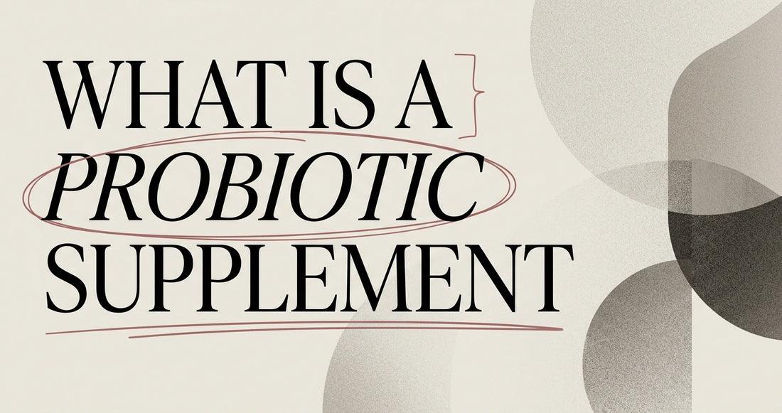 What Is a Probiotic Supplement? Forms & How They Work