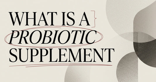 What Is a Probiotic Supplement? Forms & How They Work